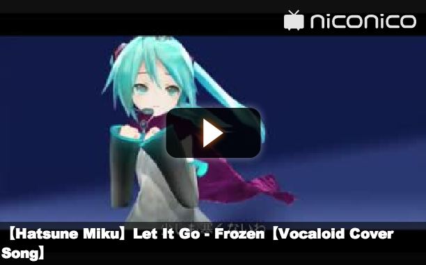 Watch Hatsune Miku sing Frozen’s “Let It Go”