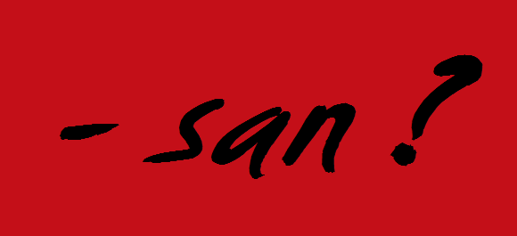 To –san or not to –san? Should you use the Japanese honorific suffix when speaking English?